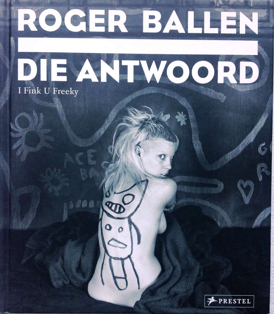 Roger Ballen - Die Antwoord - I Fink U Freeky - Hardcover - brand new book