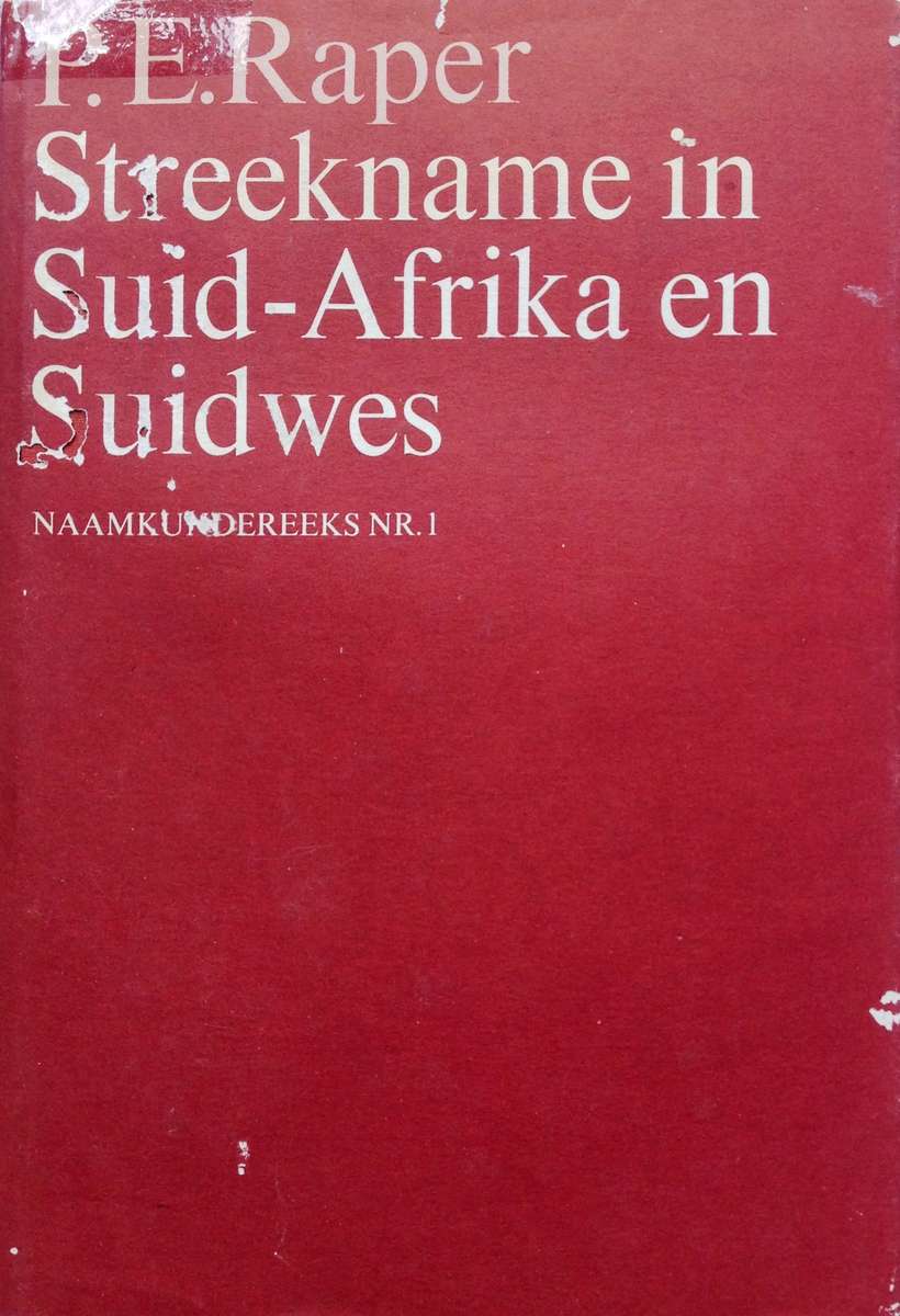 Streekname in Suid-Afrika en Suidwes - P E Raper - Hardeband