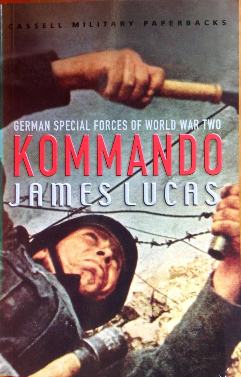 KOMMANDO - German Special Forces of World War Two - James Lucas