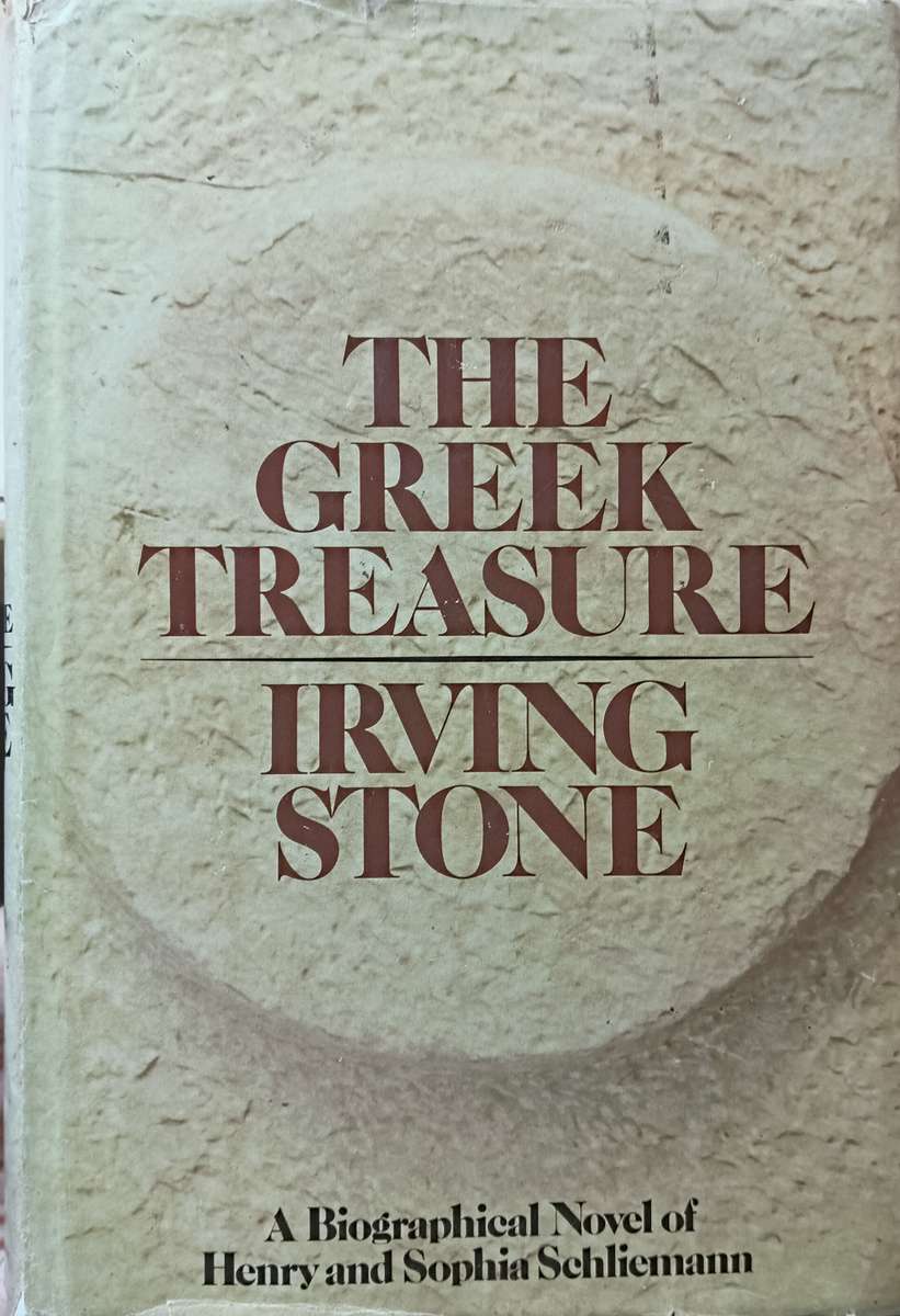 The Greek Treasure - Irving Stone - Biog Novel of Henry & Sophia Schliemann - Hardcover - 479 Pages