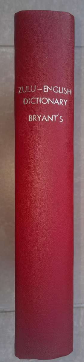 BRYANT'S ZULU-ENGLISH DICTIONARY **1905 edition**