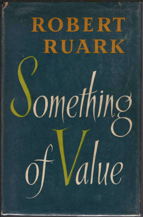 SOMETHING OF VALUE Robert Ruark **1st Edition**