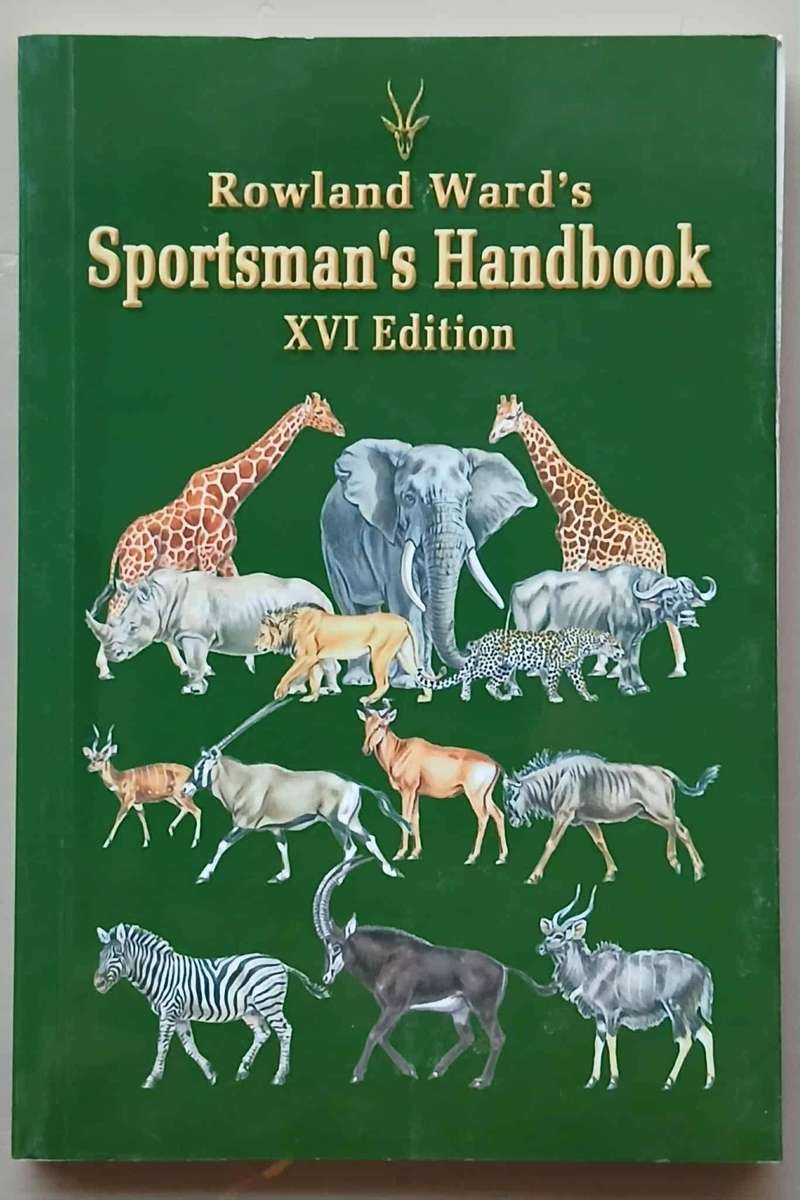 ROWLAND WARD'S SPORTSMAN'S HANDBOOK XVI Edition 2013