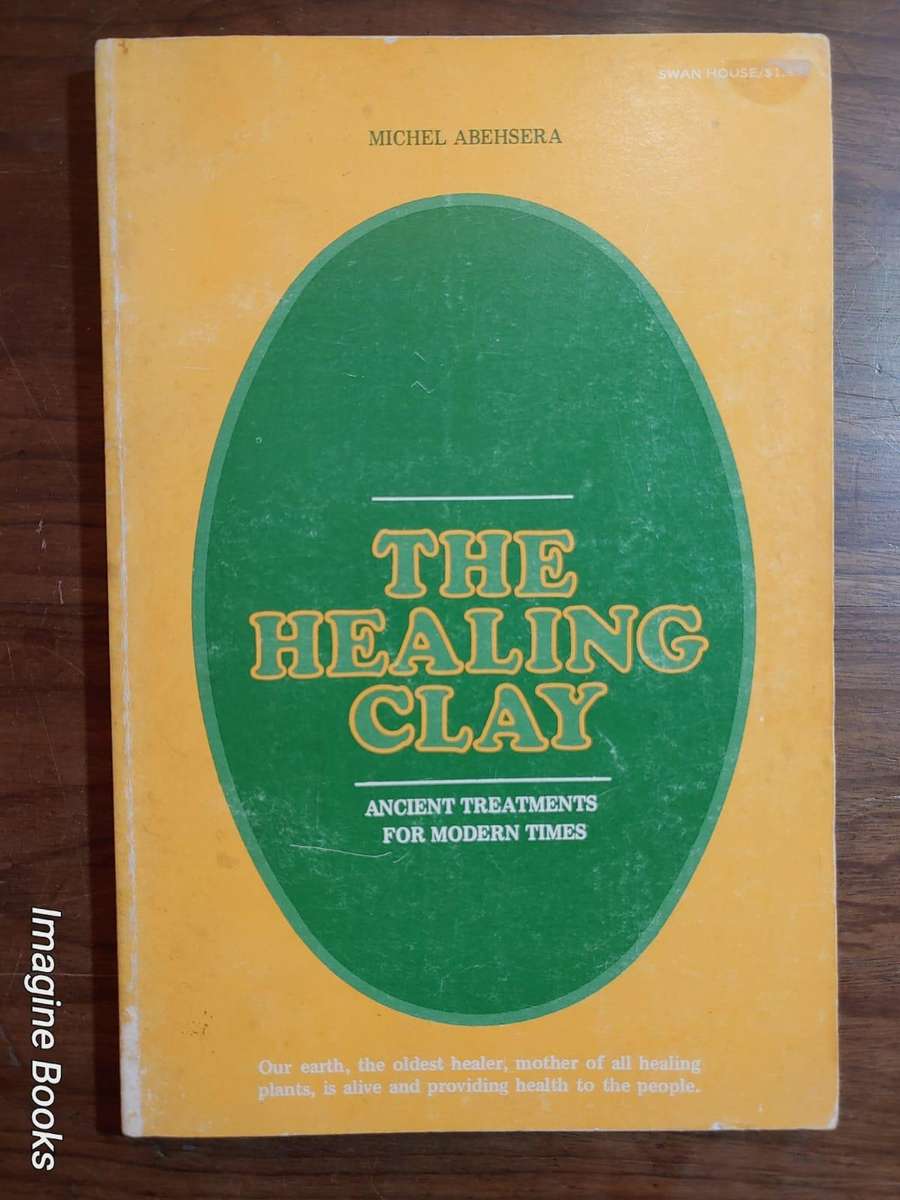 The Healing Clay - Ancient Treatments For Modern Times
