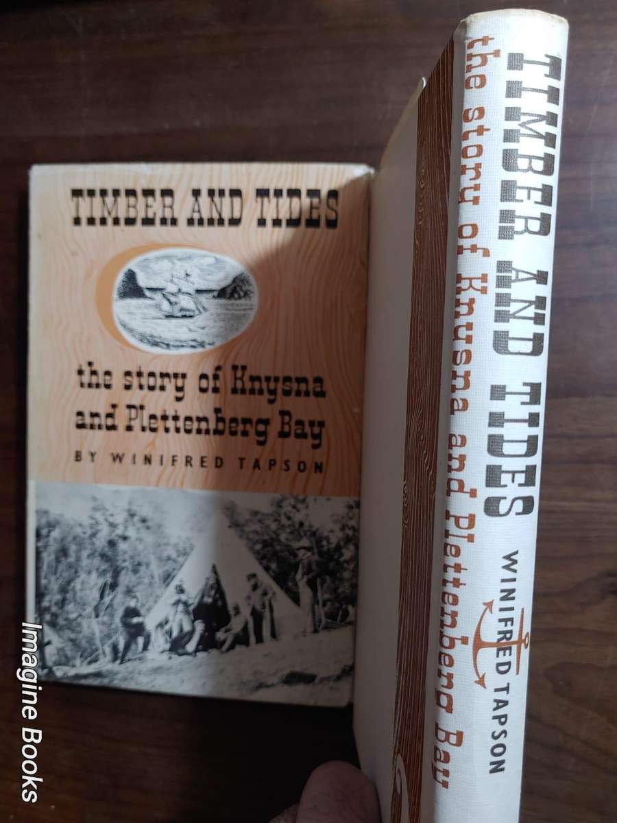 Timber And Tides - The Story of Knysna and Plettenberg Bay - Winifred Tapson