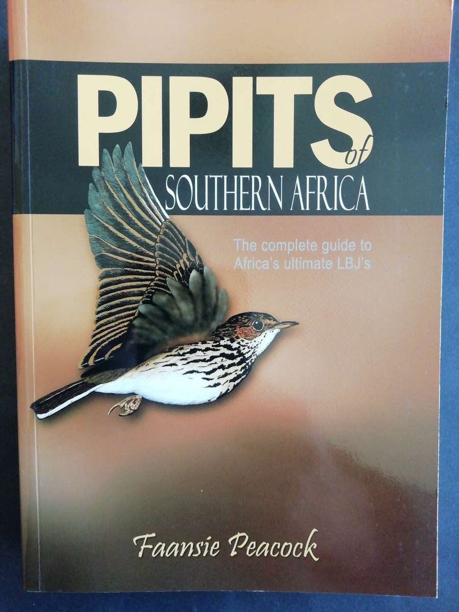Pipits of Southern Africa - The Complete Guide to Africa's Ultimate LBJ's / Faansie Peacock