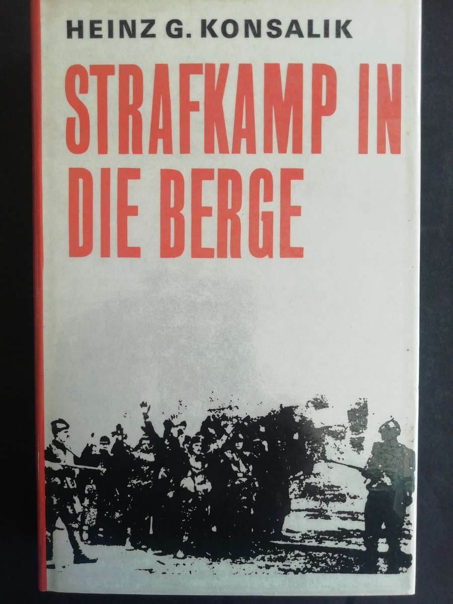 STRAFKAMP IN DIE BERGE / Heinz G. Konsalik