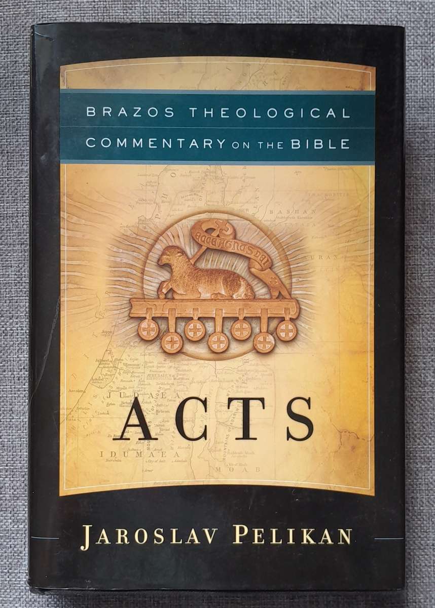 Brazos Theological Commentary on Acts - Jaroslav Pelikan