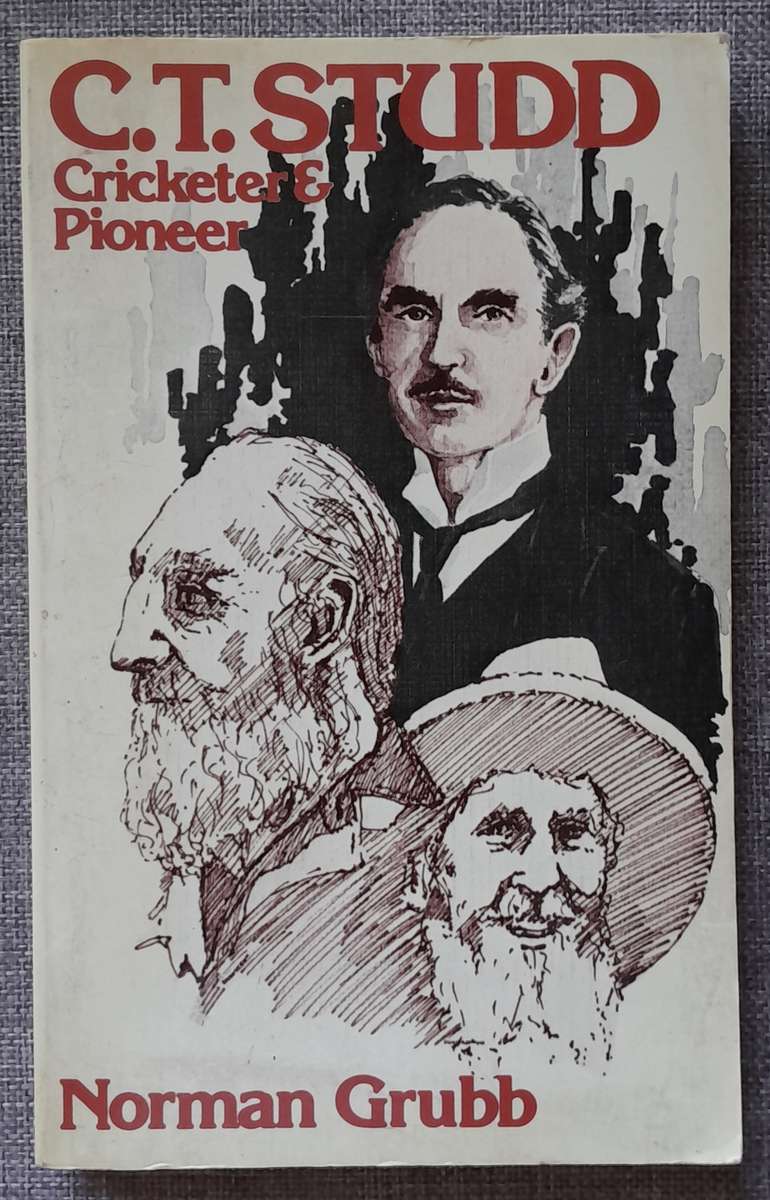 C.T.Studd Cricketer and Pioneer - Norman Grubb