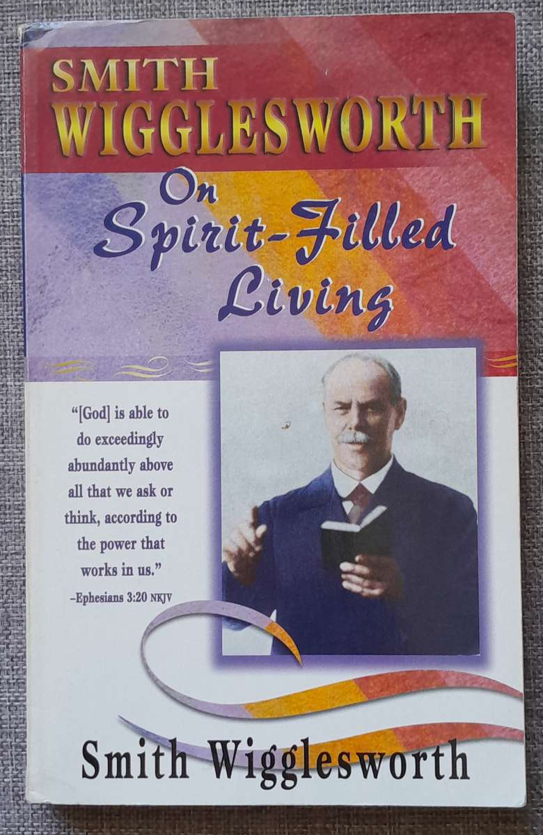 Spirit-filled Living - Smith Wigglesworth