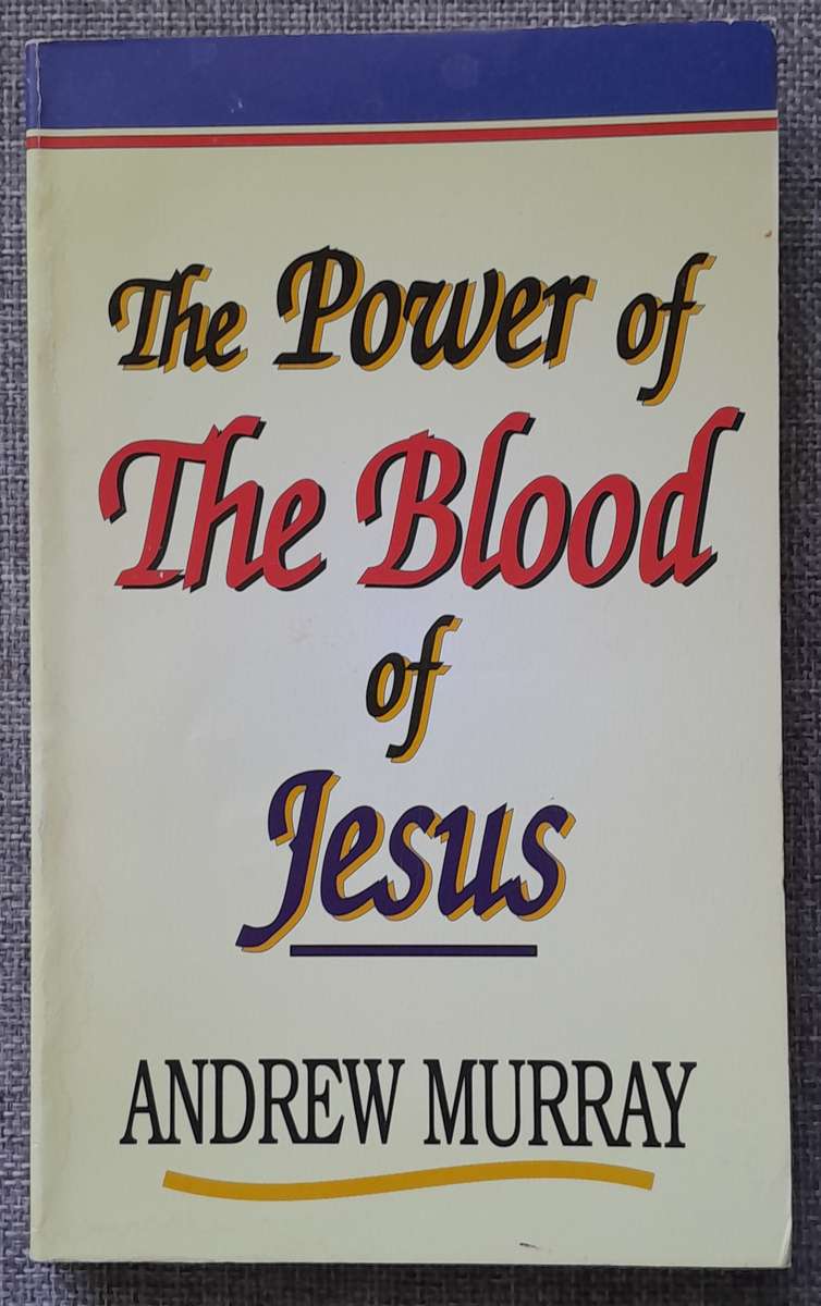 The Power of the Blood of Jesus - Andrew Murray