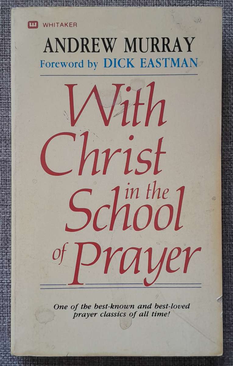With Christ in the school of prayer - Andrew Murray
