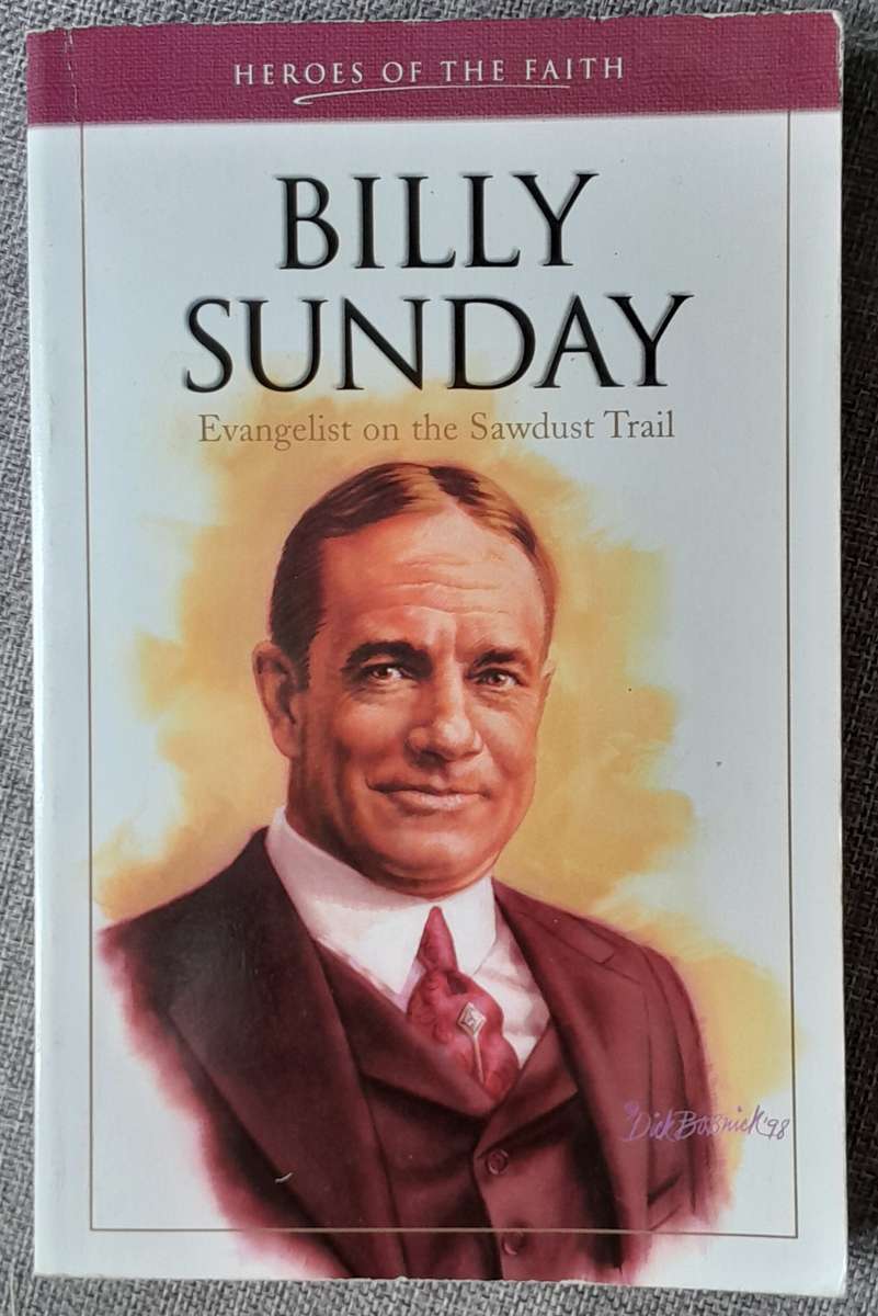 Billy Sunday - Rachael Phillips (Heroes of the faith)