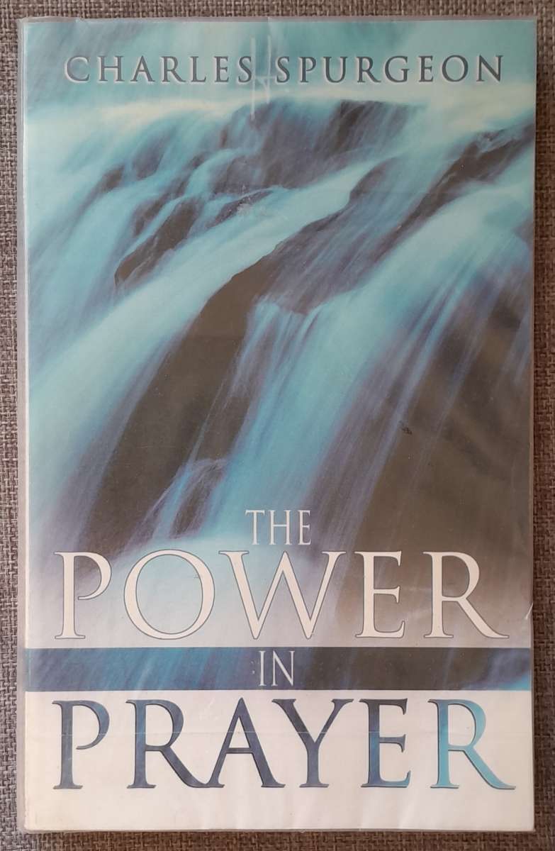 The Power in prayer - Charles Spurgeon