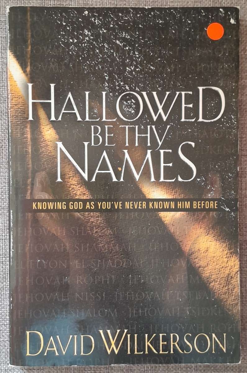 Hallowed be thy names - David Wilkerson