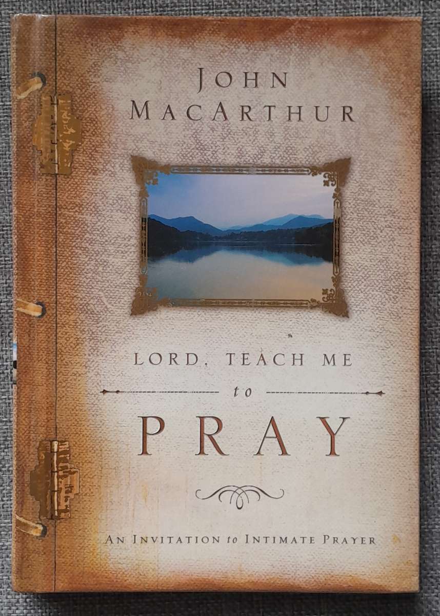 Lord, teach me to pray - John MacArthur (Hardcover)