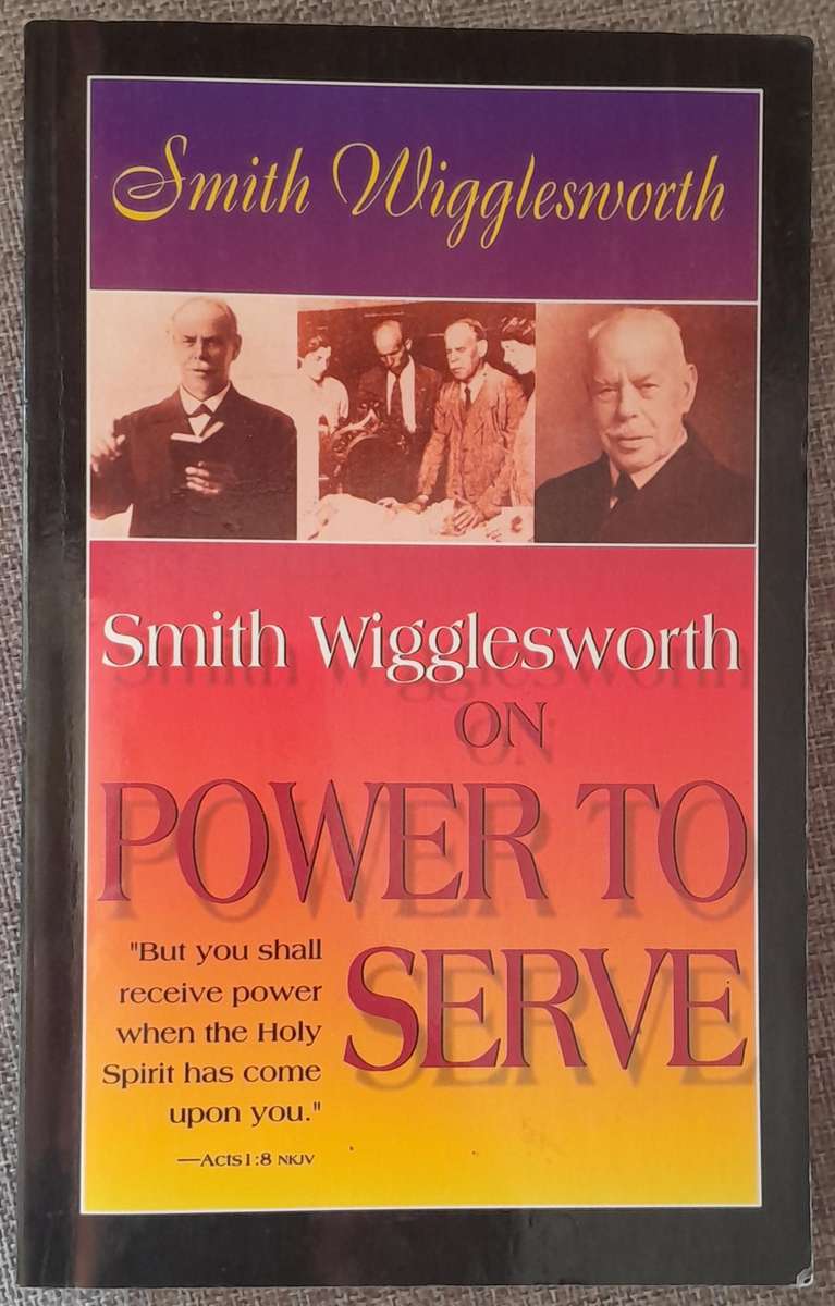 Power to Serve - Smith Wigglesworth