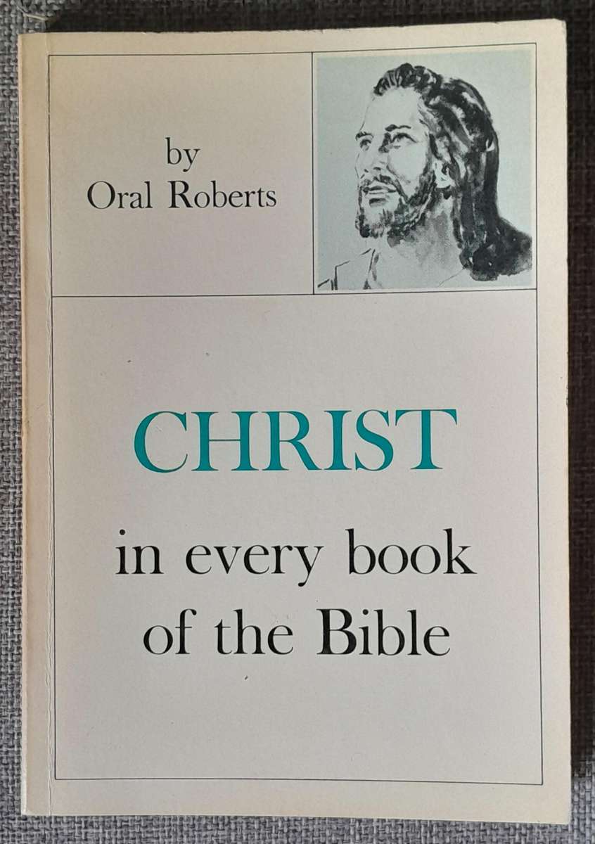 Christ in every book of the Bible - Oral Roberts