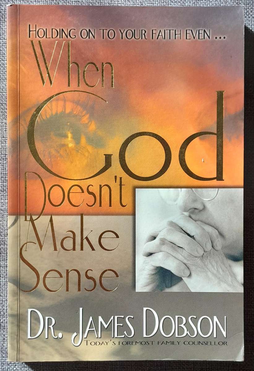 When God doesn't make sense - James Dobson