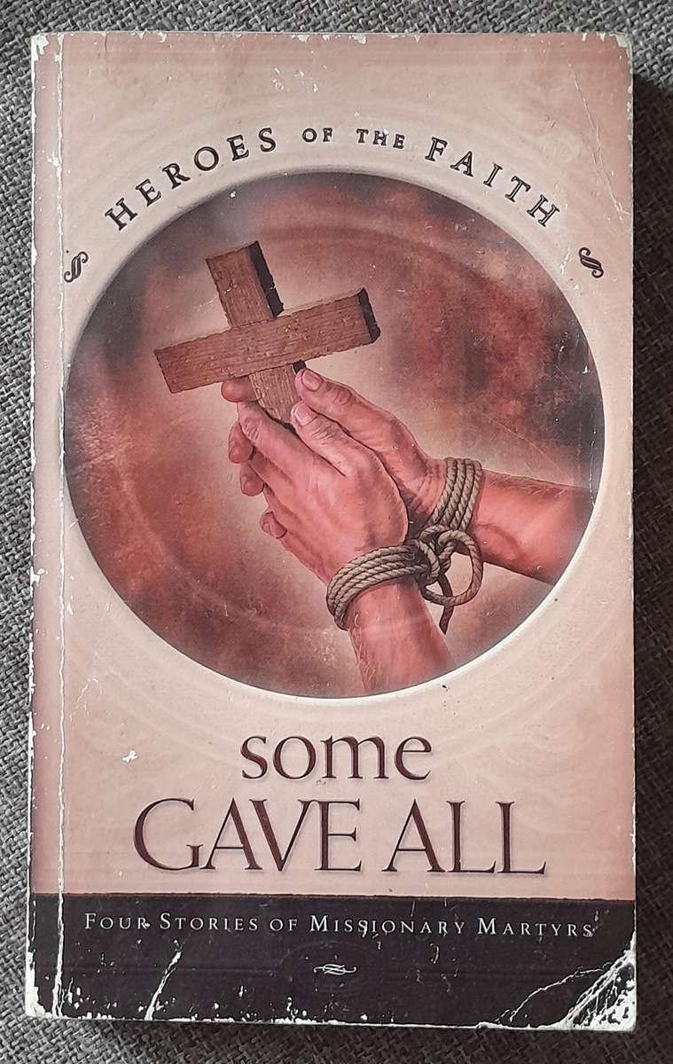 Some gave all (Heroes of the faith) - Ellen Caughey