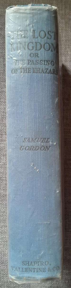 The Lost Kingdom or The Passing of the Khazars - Samuel Gordon (1926 First Edition Hardcover)