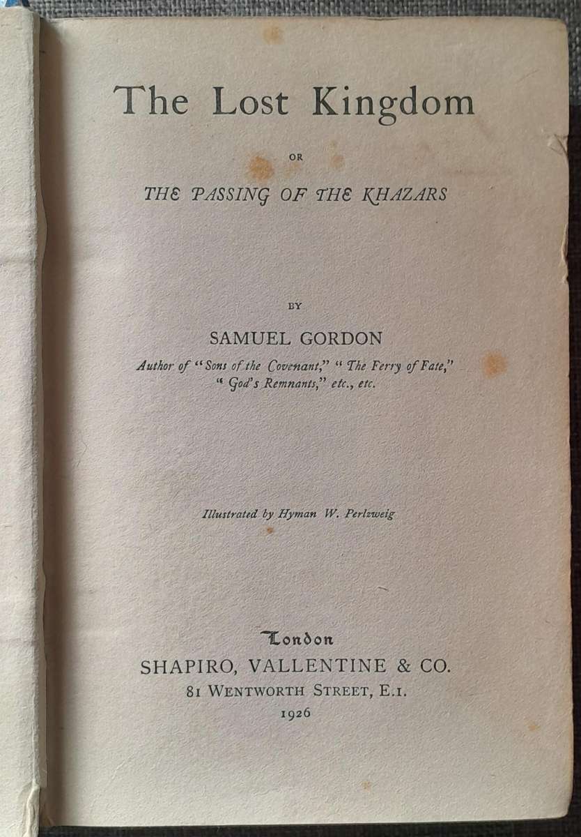 The Lost Kingdom or The Passing of the Khazars - Samuel Gordon (1926 First Edition Hardcover)
