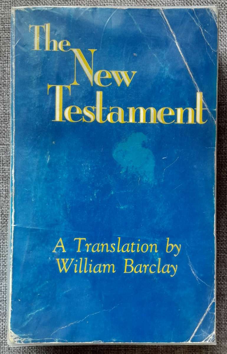 The New Testament - Translation by William Barclay
