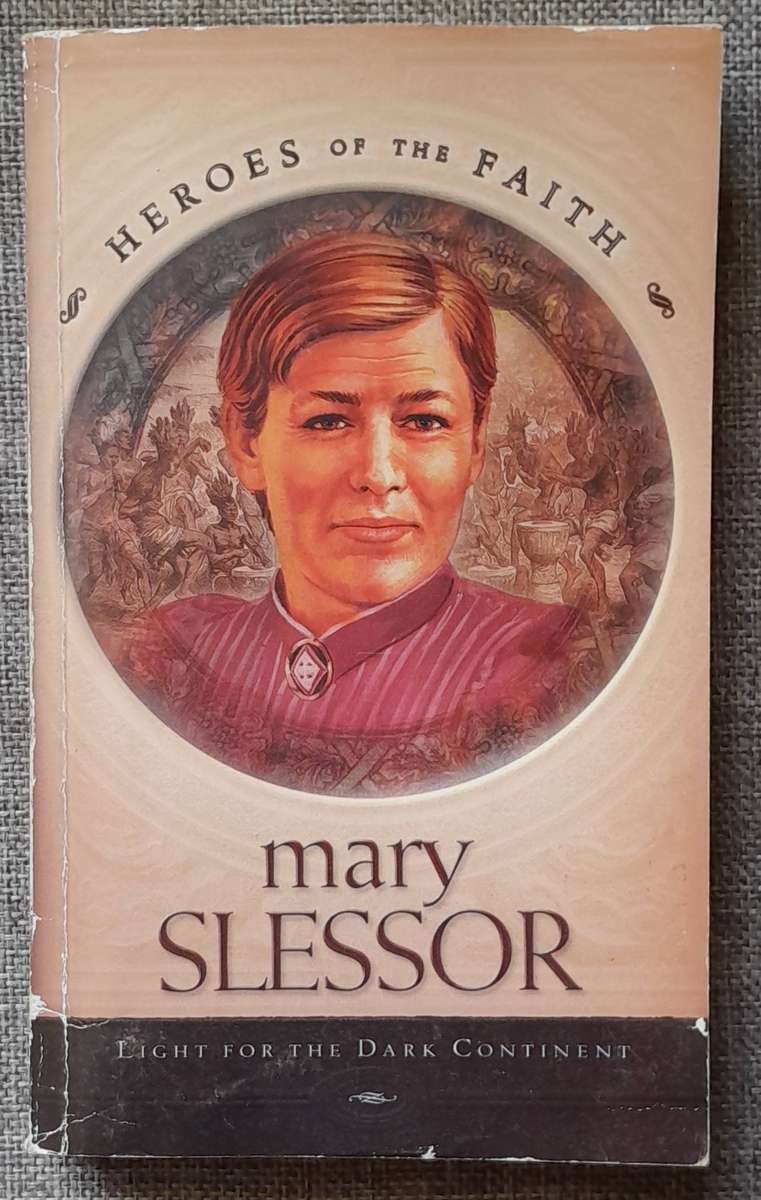 Heroes of the faith - Mary Slessor by Sam Wellman