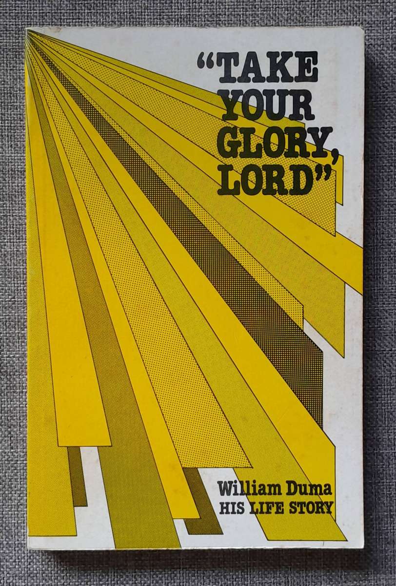 Take Your Glory Lord - William Duma by Mary Garnett
