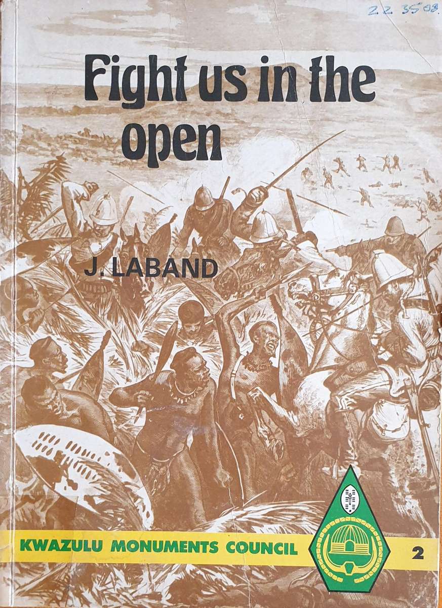 Fight us in the Open - The Anglo Zulu War (John Laband)