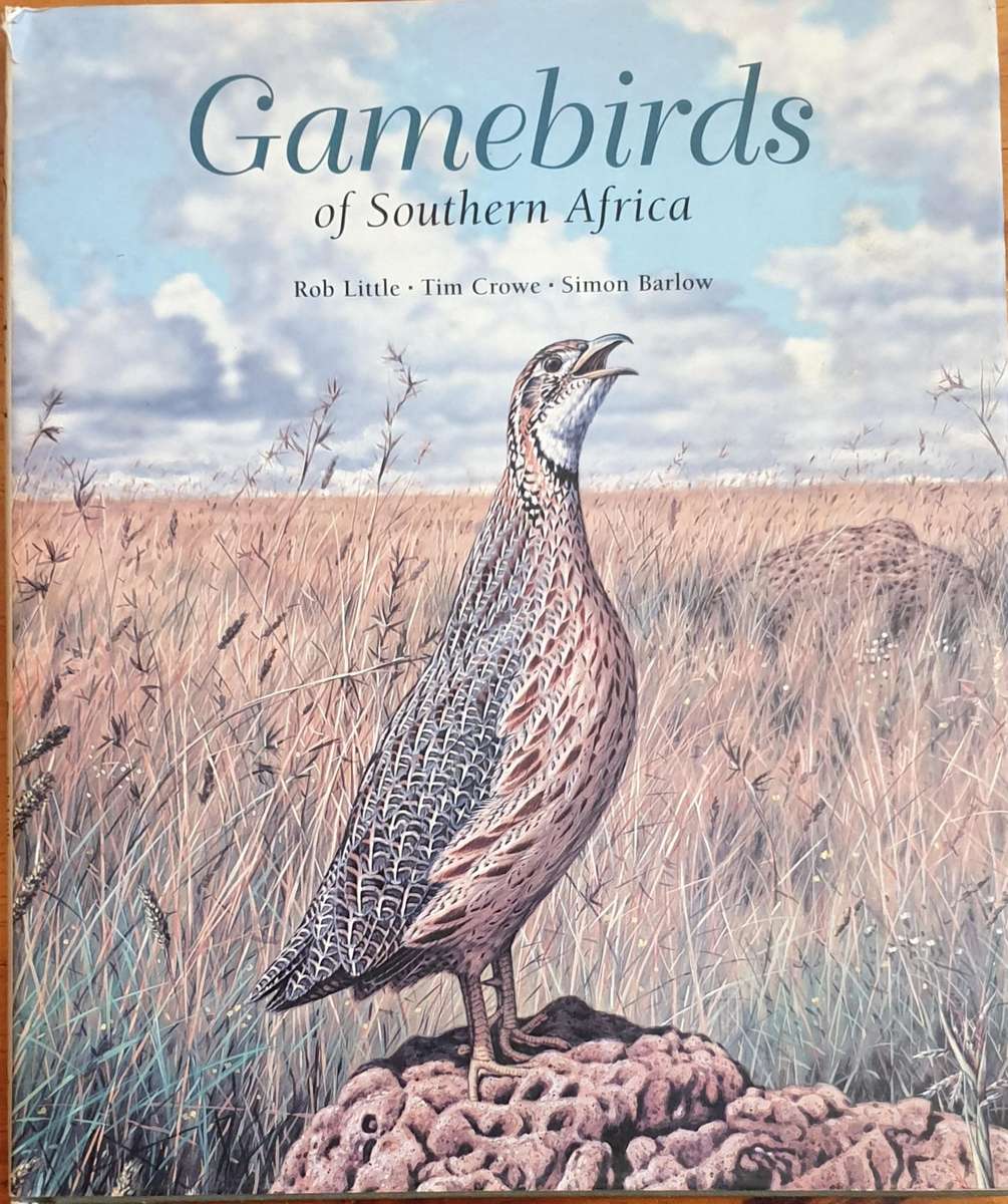 Gamebirds of Southern Africa - Rob Little / tim crowe / simon barlow