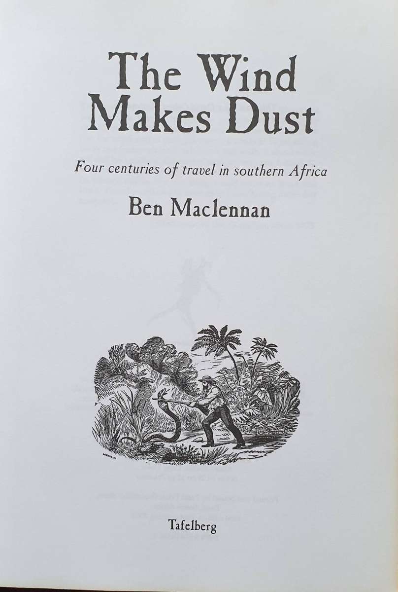 The Wind Makes Dust - Four Centuries of Travel in South Africa