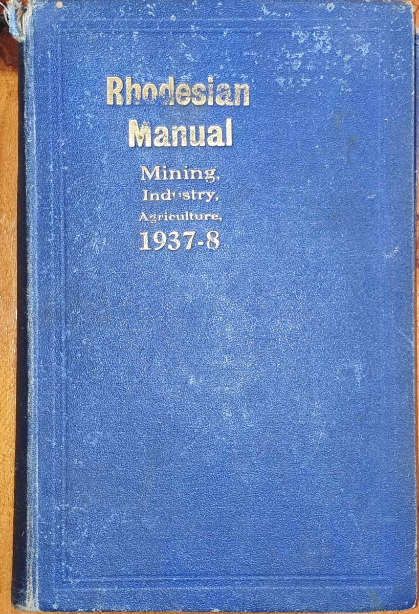 Rhodesian Manual, Mining, Industry, Agriculture, 1937-8