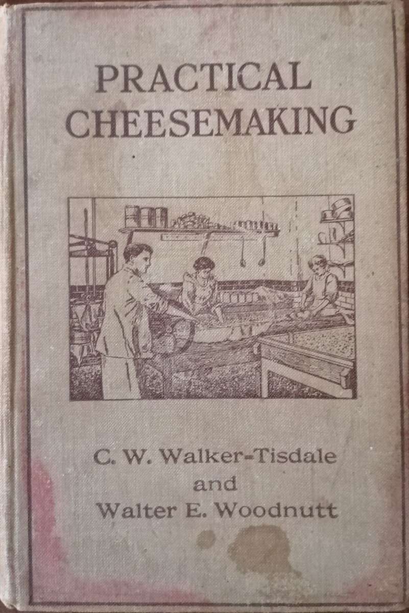 * 1917 * Practical Cheesemaking - A General Guide to the Manufacture of Cheese