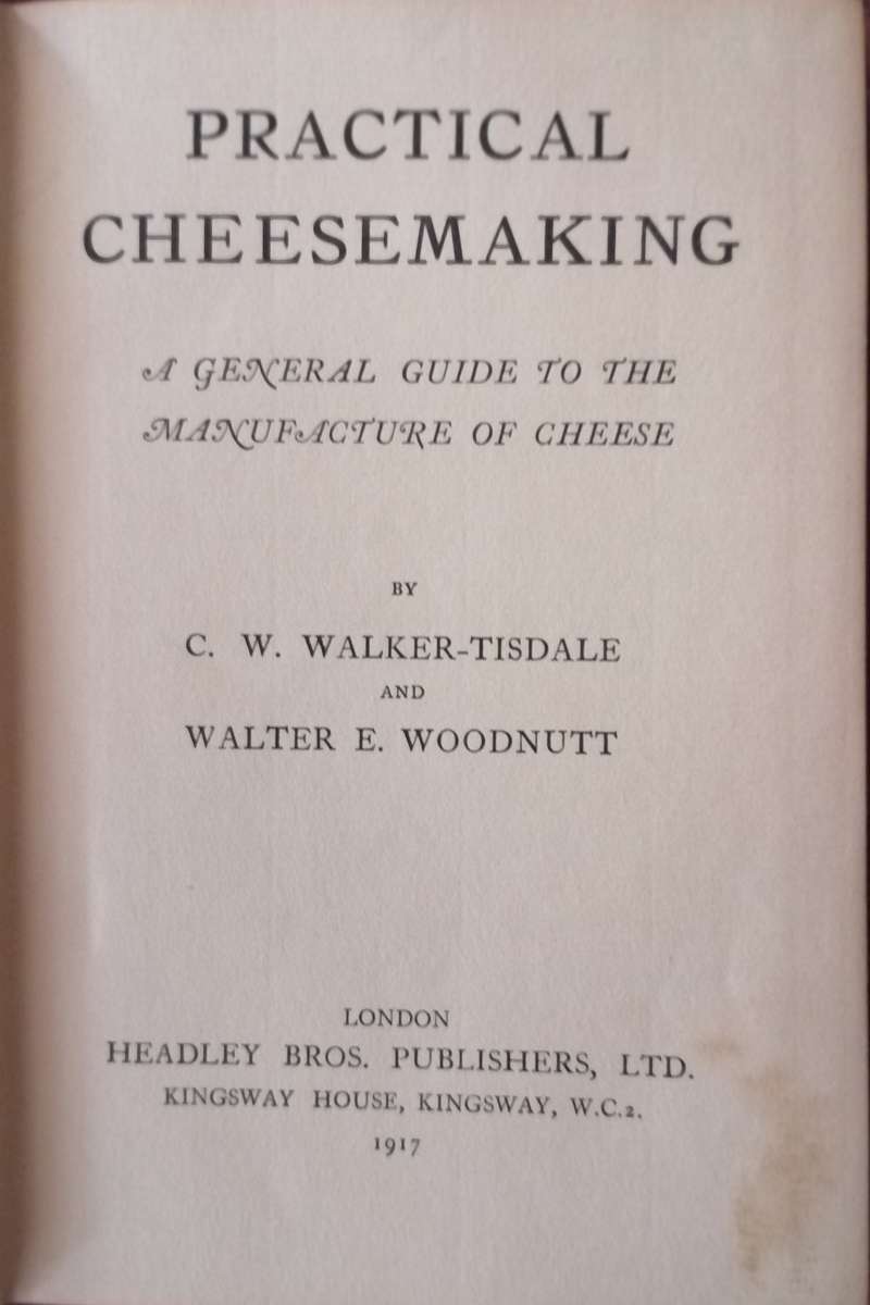 * 1917 * Practical Cheesemaking - A General Guide to the Manufacture of Cheese