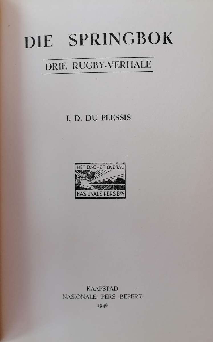 Die Springbok (Drie Rugbyverhale) I.D. Du Plessis. Met oorspronklike omslag.
