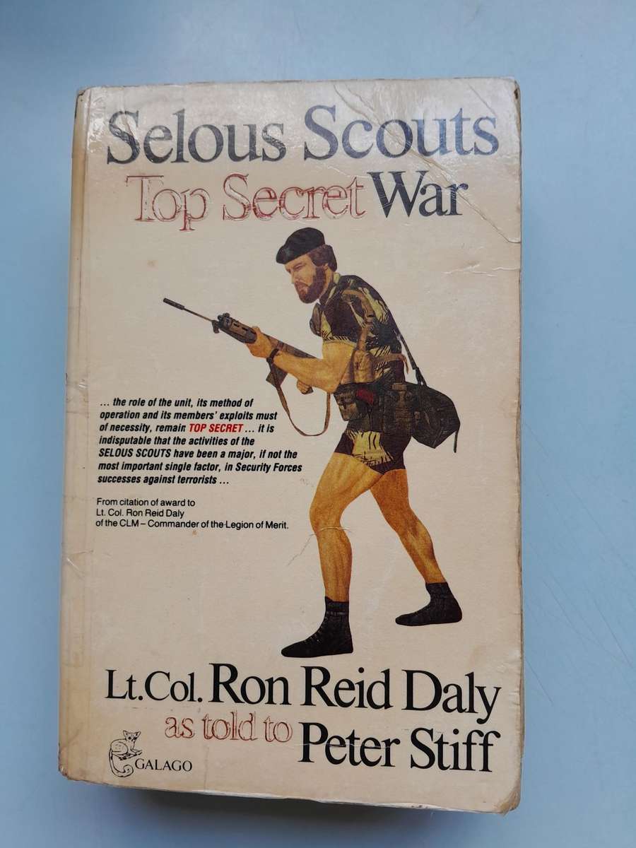Selous Scouts Top Secret War - Lt.Col. Ron Reid Daly as told to Peter Stiff.