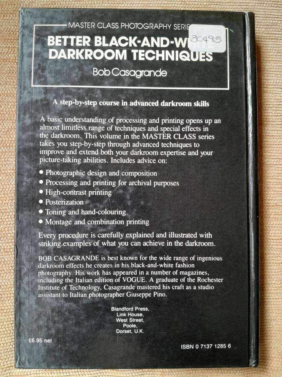 BETTER BLACK-AND-WHITE DARKROOM TECHNIQUES - Bob Casagrande.