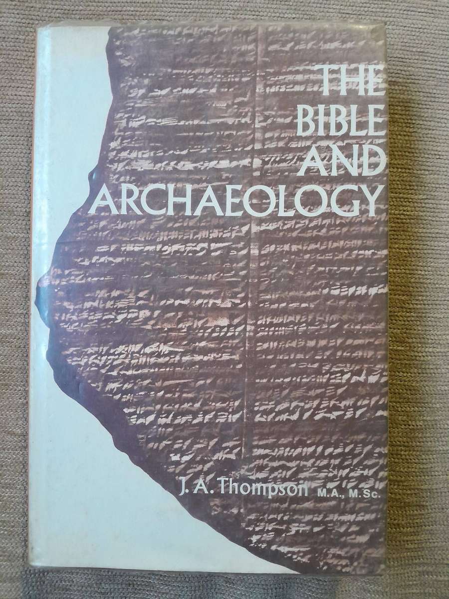 The Bible and Archaeology - J.A. Thompson - 1969.