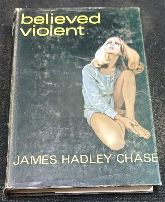 Believed Violent by James Hadley Chase (1st Edition)