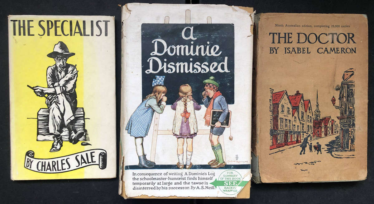 A Dominie Dismissed by A S Neill The Doctor by Isabel Cameron The Specialist by Charles Sale