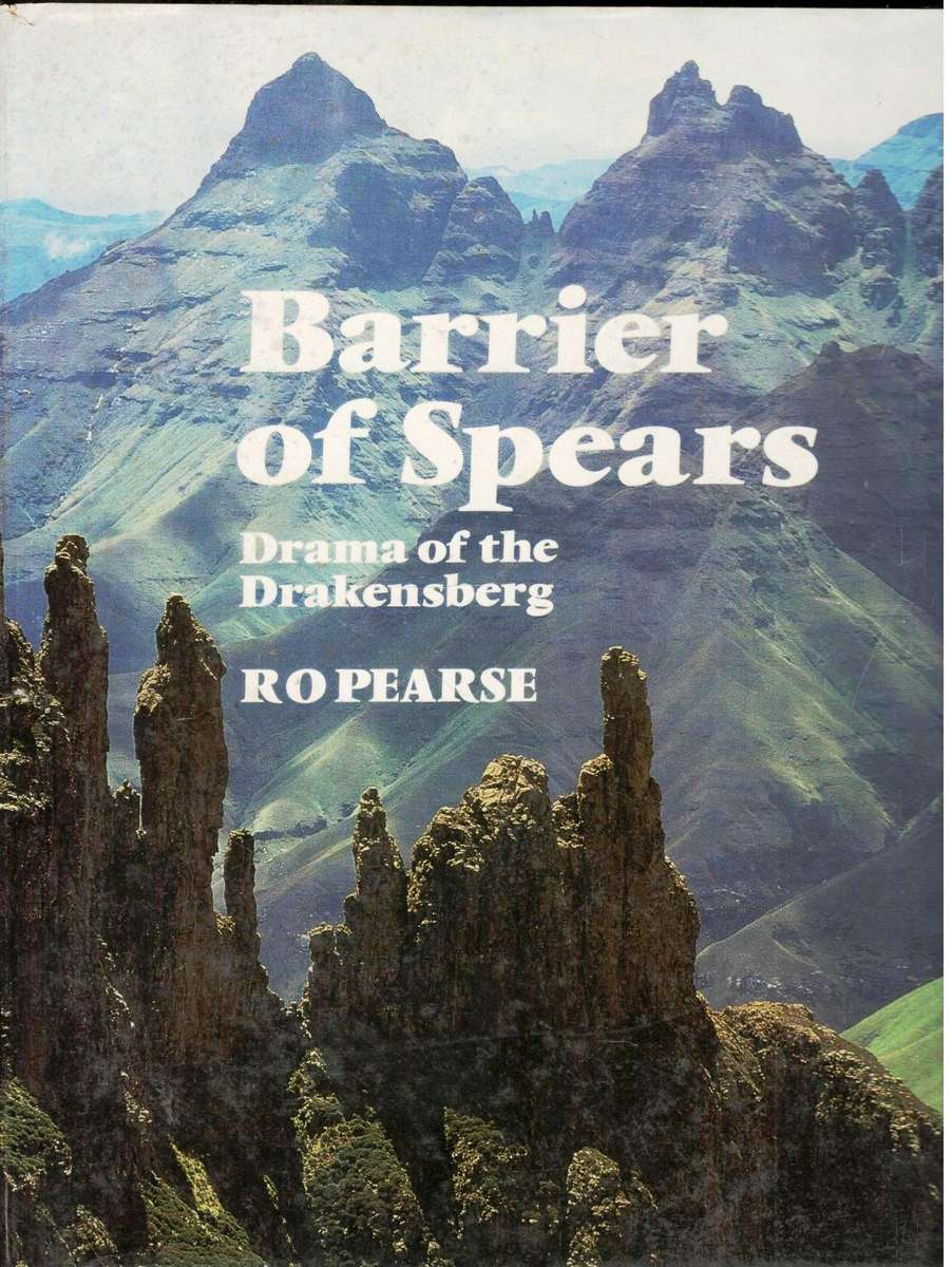 Barrier of Spears   --    Drama of the Drakensberg  --  R O Pearse