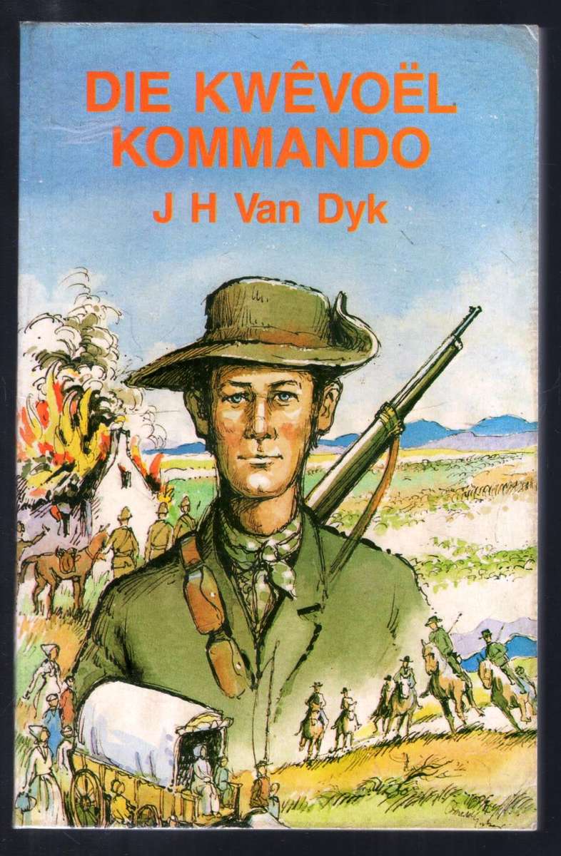 Die Kwevoel-Kommando  --  seuns wat manne was  --  Jan van Dyk