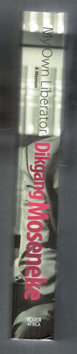 My Own Liberator  --   Dikgang Moseneke    ---   Signed