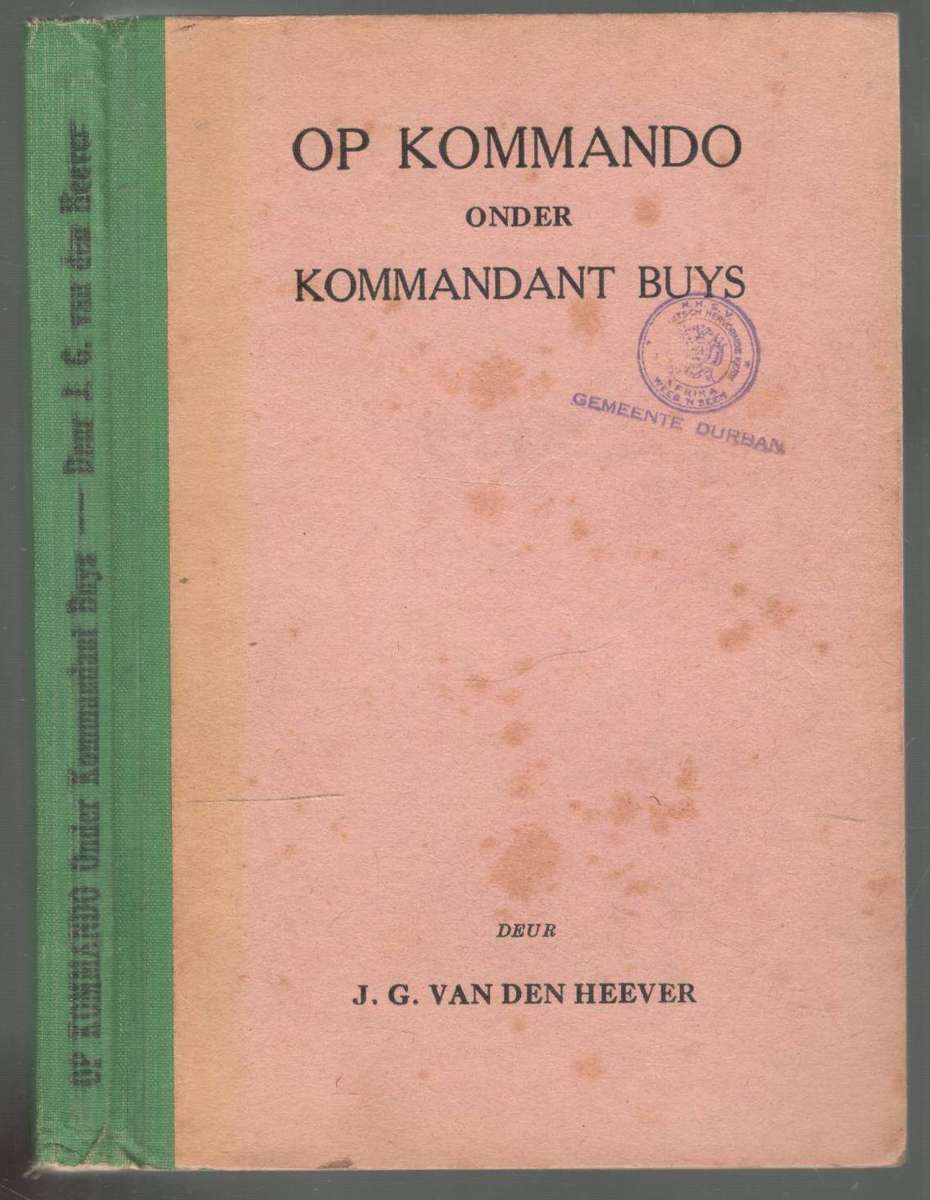 Op Kommando Onder Kommandant Buys  ---  J G van den Heever  --  1944
