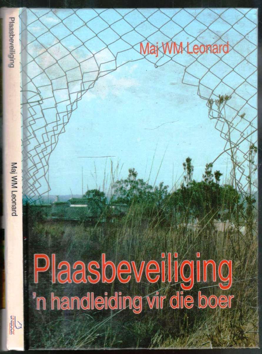 Plaasbeveiliging  --  'n Handleiding vir die Boer  --  Maj W M Leonard