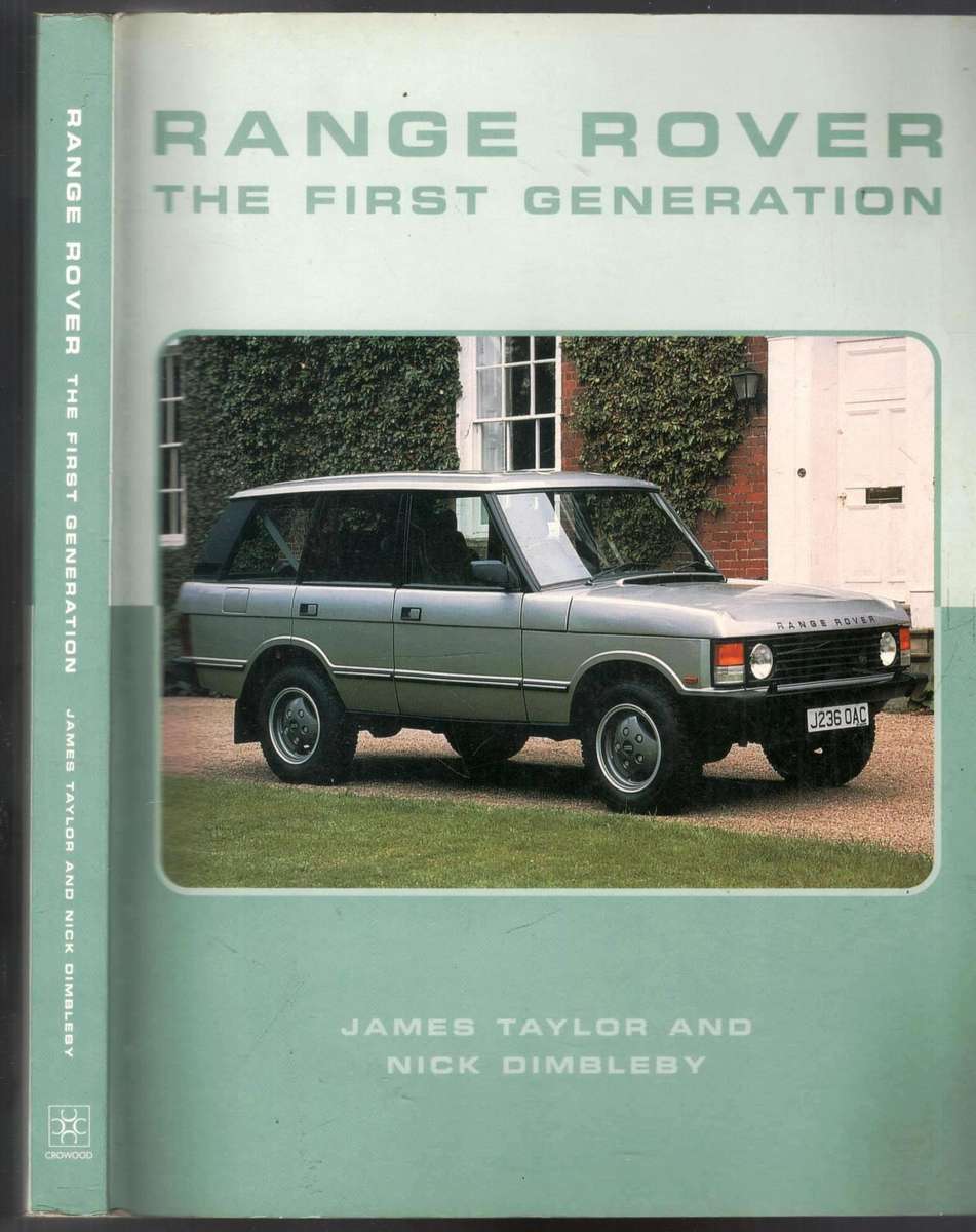 Range Rover  The First Generation  --  James Taylor and Nick Dimbleby