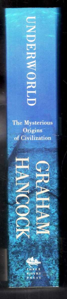 Underworld - The Mysterious Origins of Civilization  --  Graham Hancock