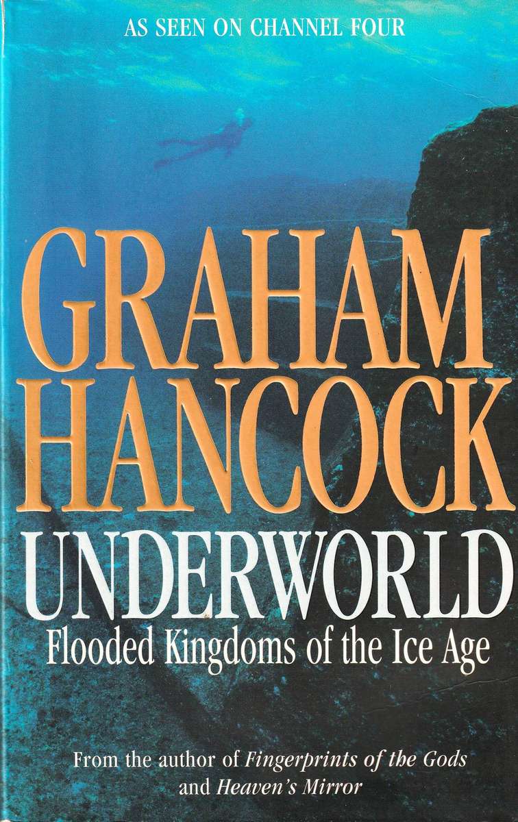 Underworld - The Mysterious Origins of Civilization  --  Graham Hancock