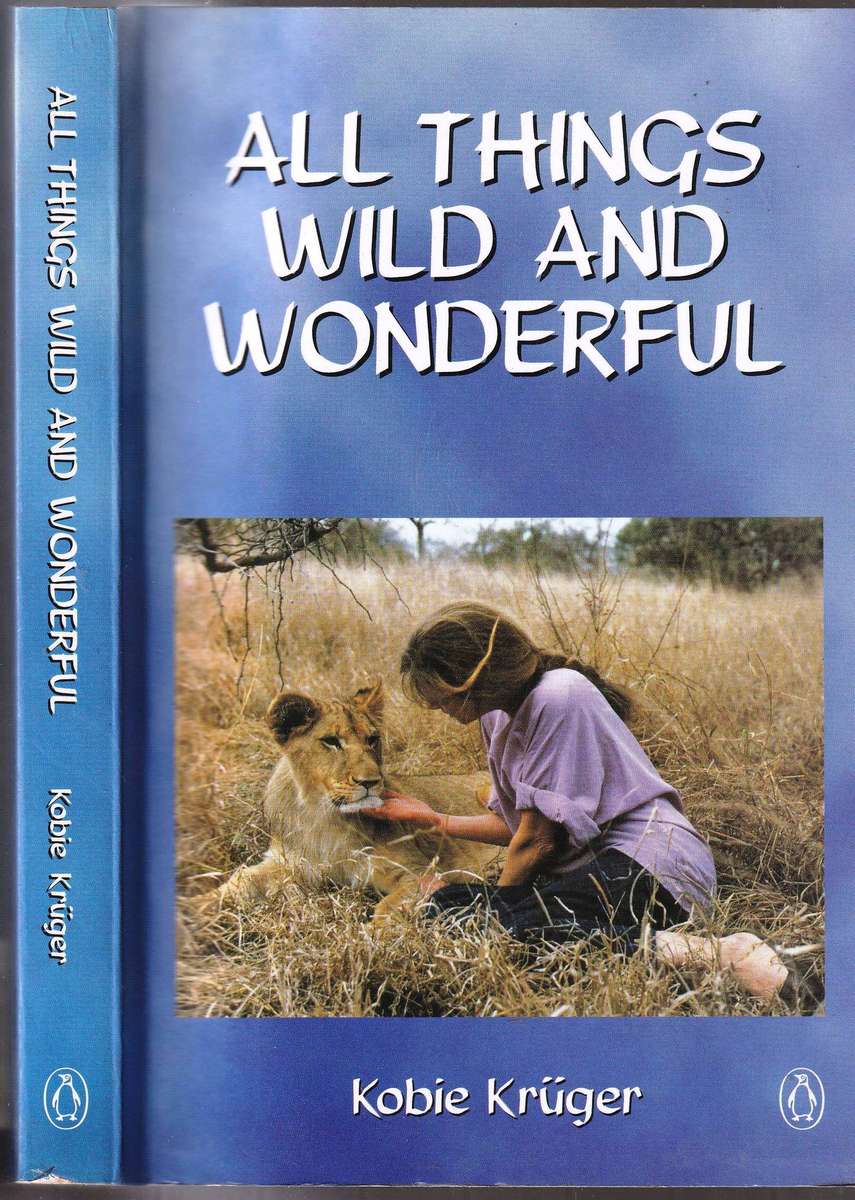 All Things Wild and Wonderful  --  Kobie Kruger